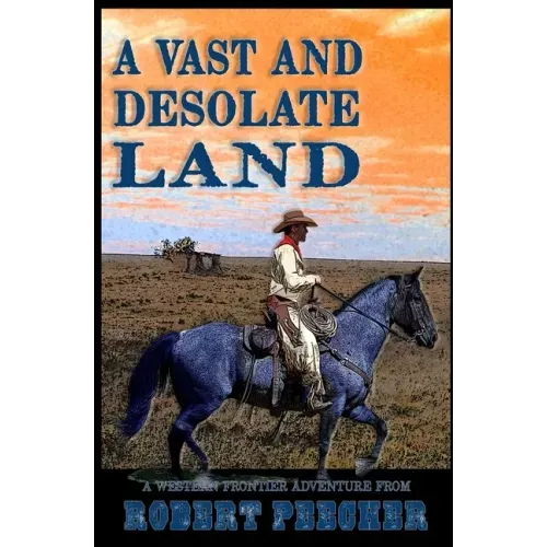 A Vast and Desolate Land: A Western Frontier Adventure