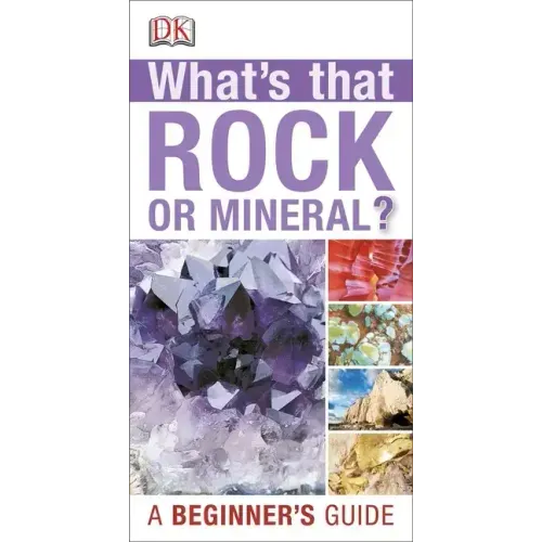 Whats That Rock or Mineral: A Beginner's Guide