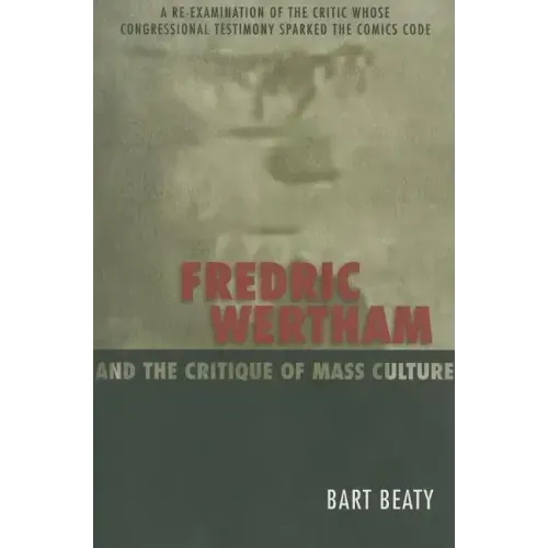 Fredric Wertham and the Critique of Mass Culture