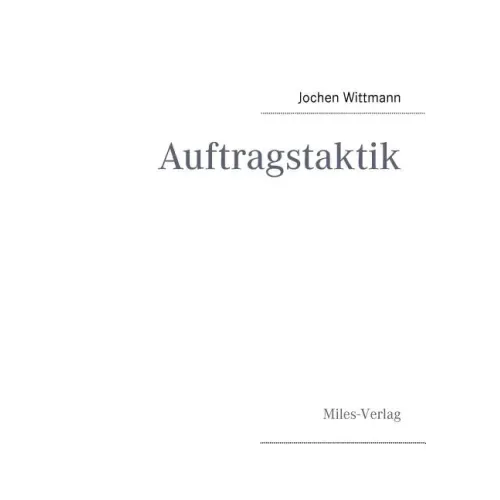 Auftragstaktik: Just a command technique or the core pillar of mastering the military operational art?