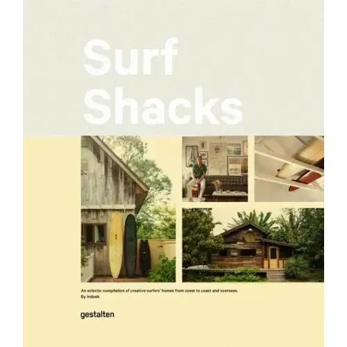 Surf Shacks: An Eclectic Compilation of Surfers' Homes from Coast to Coast