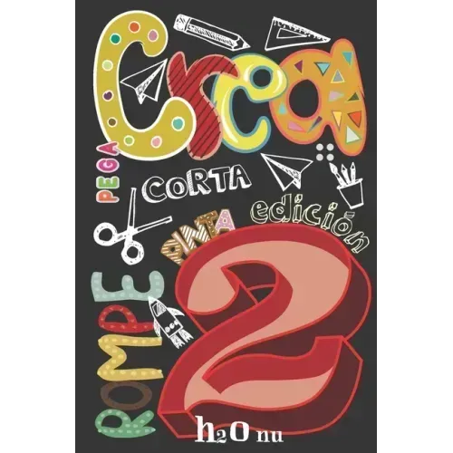 Crea Rompe Pinta Corta Construye Raya Pega 2: Deja volar tu creatividad y destroza este diario utilizando toda tu imaginación-Nuevos retos-Rompe este