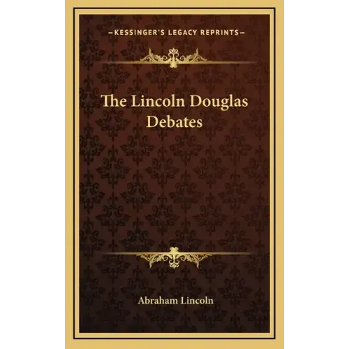 The Lincoln Douglas Debates