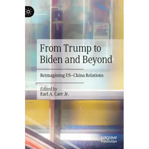 From Trump to Biden and Beyond: Reimagining Us-China Relations