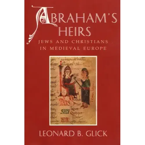 Abraham's Heirs: Jews and Christians in Medieval Europe