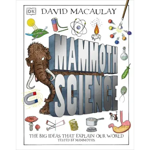 Mammoth Science: The Big Ideas That Explain Our World