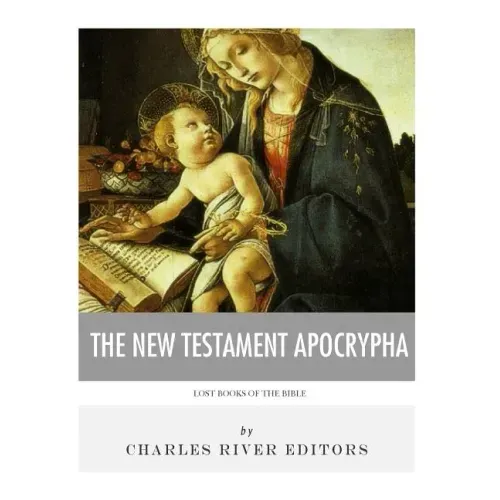 Lost Books of The Bible: The New Testament Apocrypha