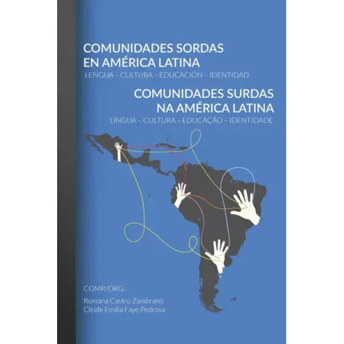 Comunidades Sordas en América Latina - Comunidades Surdas na América Latina: Lengua - Cultura - Educación - Identidad -- Língua - Cultura - Educação -