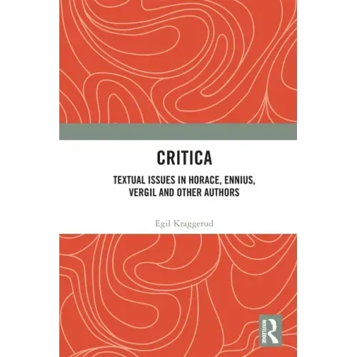 Critica: Textual Issues in Horace, Ennius, Vergil and Other Authors