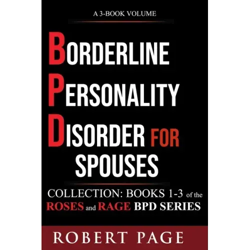 Borderline Personality Disorder for Spouses-Collection: Books 1-3 of the Roses and Rage BPD Series