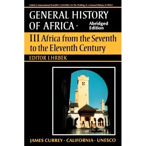 UNESCO General History of Africa, Vol. III, Abridged Edition: Africa from the Seventh to the Eleventh Century Volume 3
