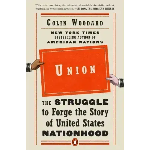 Union: The Struggle to Forge the Story of United States Nationhood