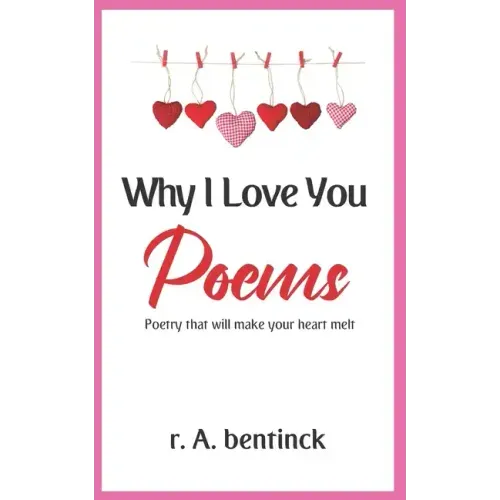 Why I Love You Poems: Poetry that will make your heart melt