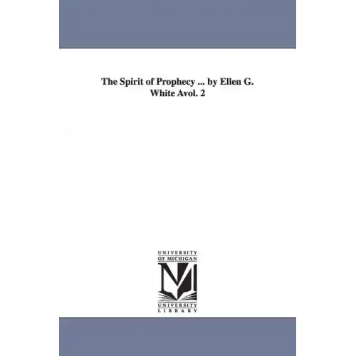 The Spirit of Prophecy ... by Ellen G. White Avol. 2