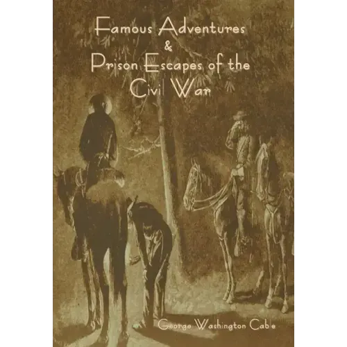 Famous Adventures and Prison Escapes of the Civil War