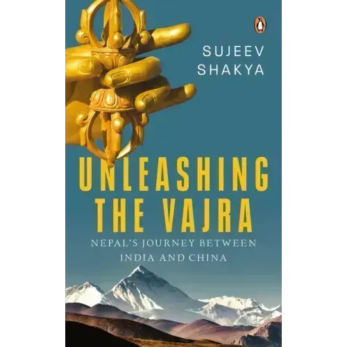 Unleashing the Vajra: Nepal's Journey Between India and China