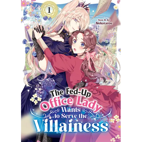 The Fed-Up Office Lady Wants to Serve the Villainess Vol. 1