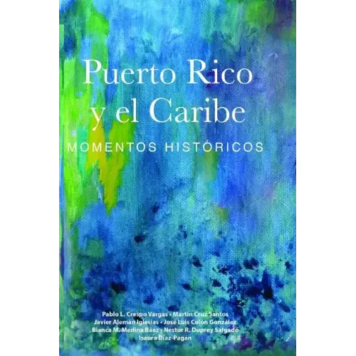 Puerto Rico y el Caribe (Volumen 1): Momentos históricos