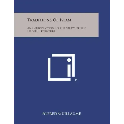 Traditions of Islam: An Introduction to the Study of the Hadith Literature