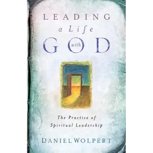 Leading a Life with God: The Practice of Spiritual Leadership