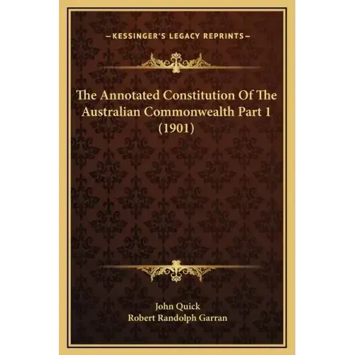 The Annotated Constitution of the Australian Commonwealth Part 1 (1901)