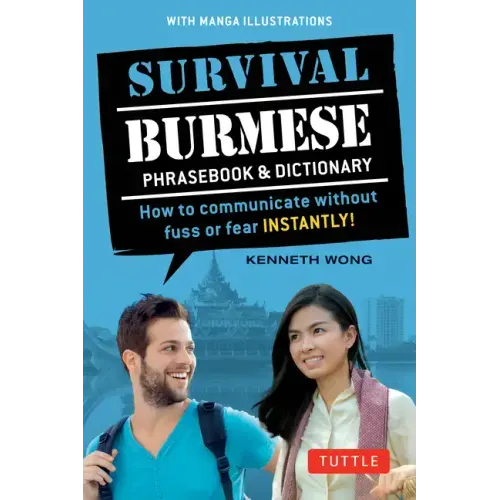 Survival Burmese Phrasebook & Dictionary: How to Communicate Without Fuss or Fear Instantly! (Manga Illustrations)