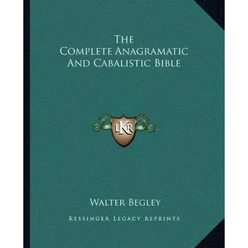 The Complete Anagramatic and Cabalistic Bible