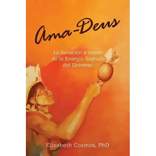 Ama-Deus: LaSanación a través de la Energía Sagrada del Universo