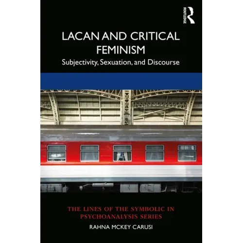 Lacan and Critical Feminism: Subjectivity, Sexuation, and Discourse