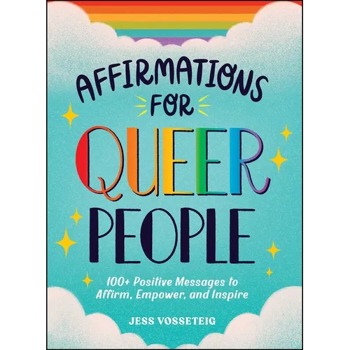 Affirmations for Queer People: 100+ Positive Messages to Affirm, Empower, and Inspire