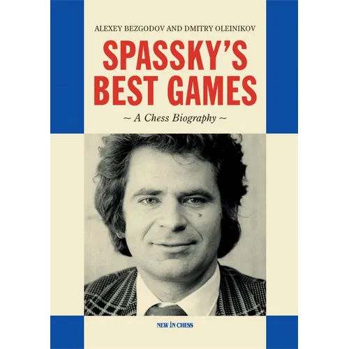 Spassky's Best Games: A Chess Biography