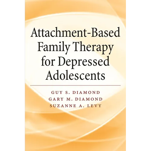 Attachment-Based Family Therapy for Depressed Adolescents