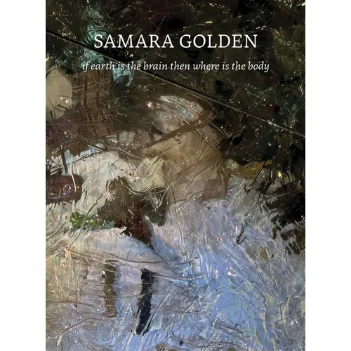 Samara Golden: If Earth Is the Brain Then Where Is the Body