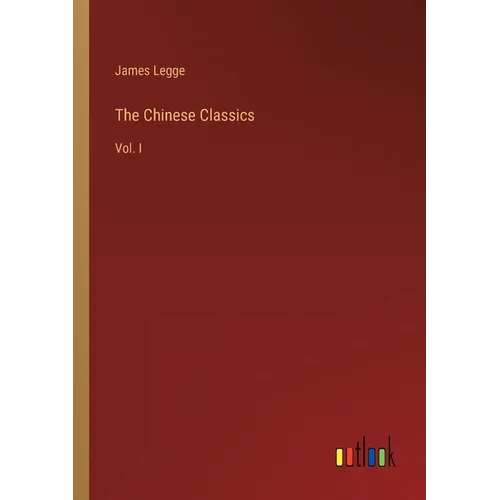 The Chinese Classics: Vol. I