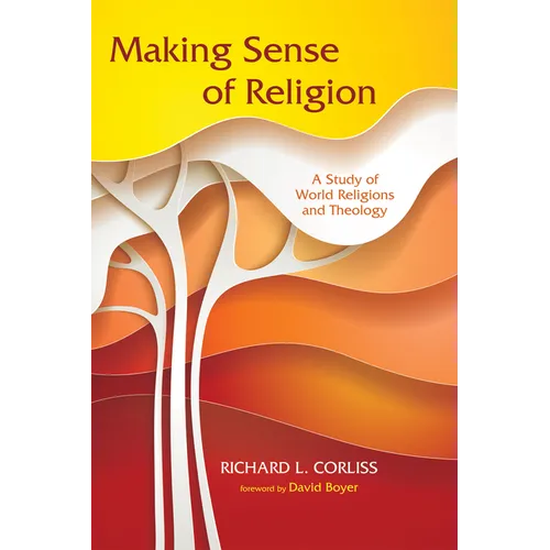 Making Sense of Religion: A Study of World Religions and Theology
