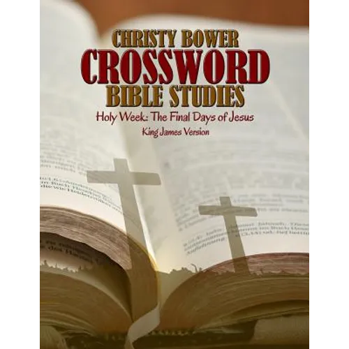 Crossword Bible Studies - Holy Week: The Last Days of Jesus: King James Version