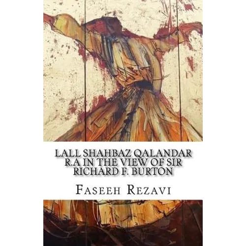 LALL SHAHBAZ QALANDAR R.A In the view of Sir Richard F. Burton