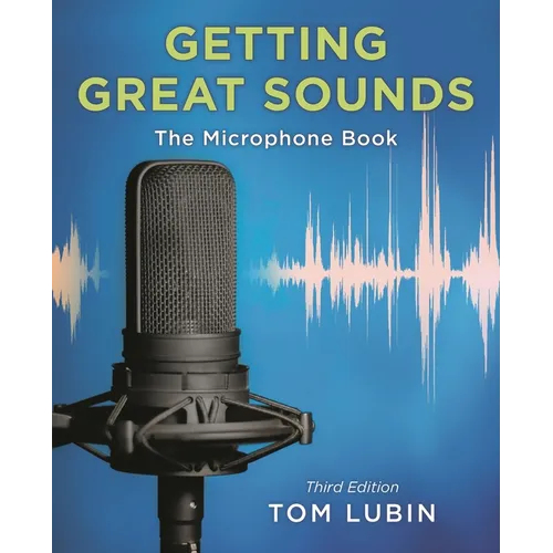 Getting Great Sounds: The Microphone Book
