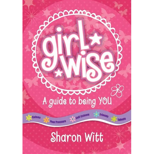A Guide to Being You: Girl Wise: A Guide to Being You!