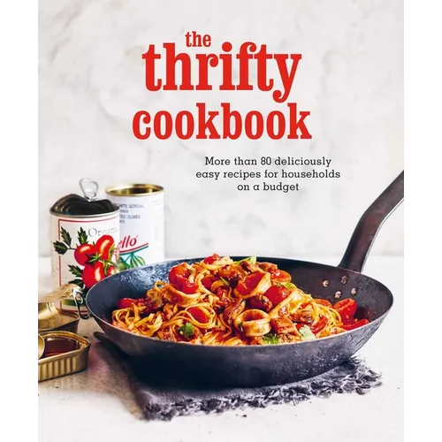 The Thrifty Cookbook: More Than 80 Deliciously Easy Recipes for Households on a Budget