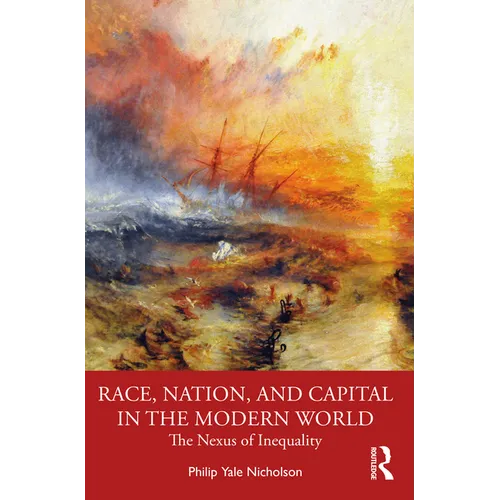 Race, Nation, and Capital in the Modern World: The Nexus of Inequality