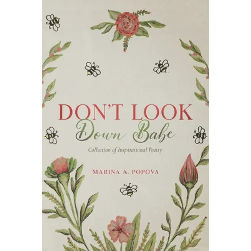 Don't Look Down Babe: Collection of Inspirational Poetry