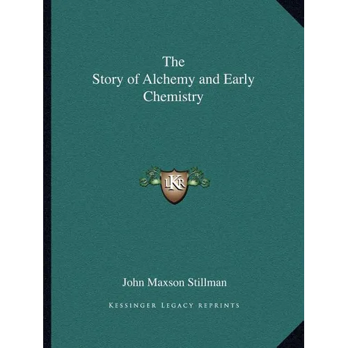 The Story of Alchemy and Early Chemistry