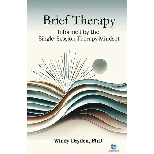 Brief Therapy Informed by the Single-Session Therapy Mindset