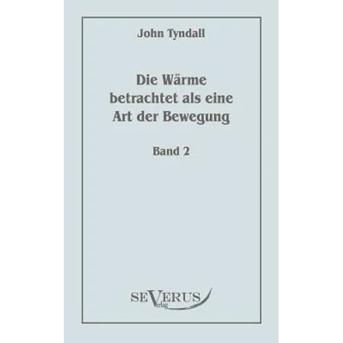 Die Wärme betrachtet als eine Art der Bewegung, Bd. 2
