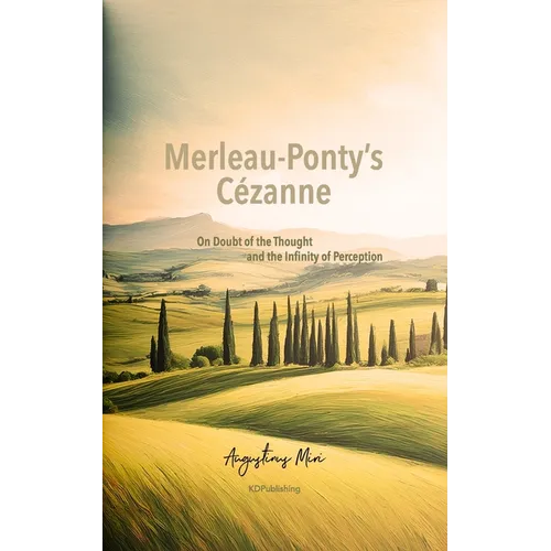 Merleau-Ponty's Cézanne: On Doubt of the Thought and the Infinity of Perception
