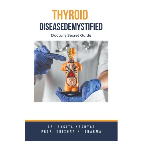 Thyroid Disease Demystified: Doctor's Secret Guide