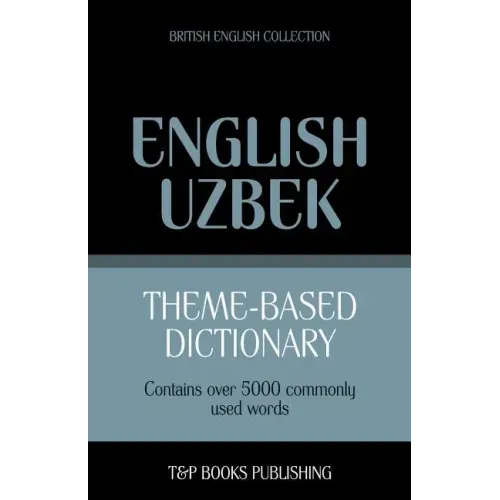 Theme-based dictionary British English-Uzbek - 5000 words