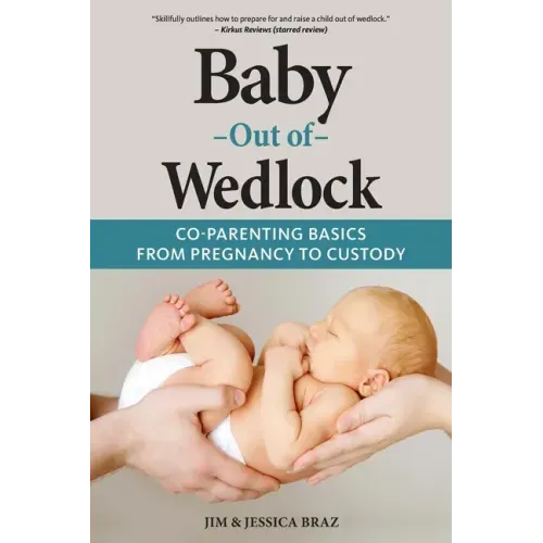 Baby Out of Wedlock: Co-Parenting Basics From Pregnancy to Custody