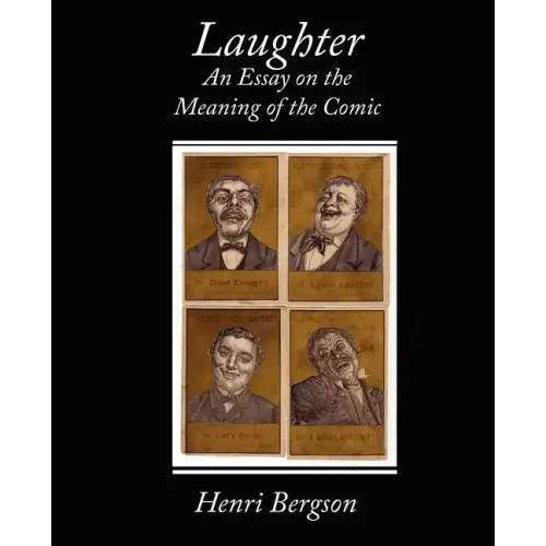 Laughter an Essay on the Meaning of the Comic